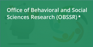 Office of Behavioral and Social Sciences Research (OBSSR)